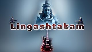 Lingashtakam  Brahma Murari Surarchita Lingam full song  Fusion Music  Spiritual Soul India [upl. by Eenet182]