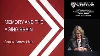 2017 Hagey Lecture Memory amp the Aging Brain Carol Barnes [upl. by Niwrud]