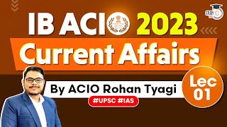 IB ACIO Exam 2023 Complete Current Affairs  Lecture 1  StudyIQ IAS [upl. by Graybill]