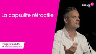 LA CAPSULITE RÉTRACTILE par Frédéric SROUR [upl. by Nidla151]