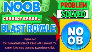 Blast Royal Wallet connect Issue Fix  Noob Token Wallet connect problem solve [upl. by Winsor]