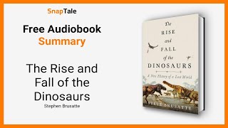 The Rise and Fall of the Dinosaurs by Stephen Brusatte 12 Minute Summary [upl. by Derej819]