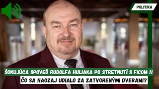 ŠOKUJÚCA SPOVEĎ RUDOLFA HULIAKA po stretnutí s FICOM ČO SA NAOZAJ UDIALO ZA ZATVORENÝMI DVERAMI [upl. by Iand]