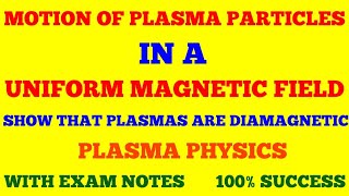 MOTION OF PLASMA PARTICLES IN UNIFORM MAGNETIC FIELD  SINGLE PARTICLE MOTIONS  PLASMA PHYSICS [upl. by Drona361]