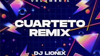 CUARTETO REMIX  VOL1   DJ LIONIX [upl. by Nashom329]