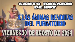 SANTO ROSARIO A LAS ANIMAS BENDITAS DEL PURGATORIO DEL DIA HOY VIERNES 30 DE AGOSTO DE 2024 [upl. by Publias202]