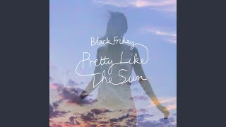 Black Friday pretty like the sun [upl. by Erie360]