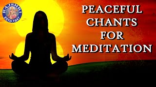 Peaceful Chants For Meditation  Meditation Music For Positive Energy  Meditation chanting music [upl. by Enytsirk]