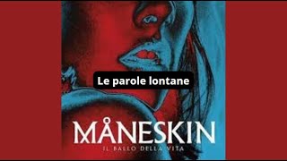 Maneskin Le parole lontane Lyrics [upl. by Eenattirb182]