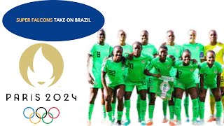 2024 OLYMPICS  SUPER FALCONS TAKE ON BRAZIL IN GROUP C OPENER2024olympics superfalcons [upl. by Sevik988]