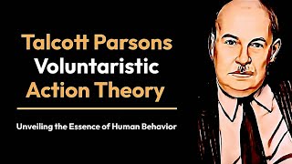 Talcott Parsons Voluntaristic Action Theory [upl. by Crispa]