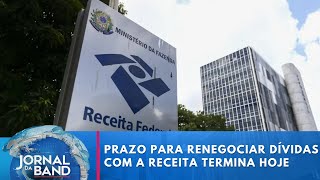 Prazo para renegociar dívidas com a Receita termina hoje  Jornal da Band [upl. by Harp355]