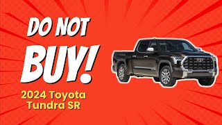 STOP Dont Buy the 2024 Toyota Tundra SR Before Watching This 🚫🛻💔 [upl. by Tyler68]