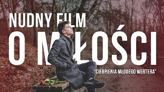 Cierpienia młodego Wertera czyli nudny FILM O MIŁOŚCI 💔 [upl. by Asinla960]