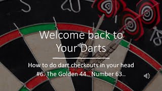 6 Learn dart checkouts in your head The Golden 44 Number 63 [upl. by Laughton]