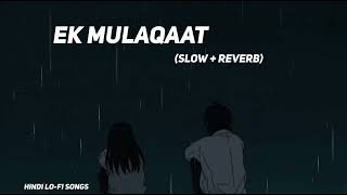 Ek Mulaqaat Lofi Extended  Slowed  Reverb  Vishal Mishra amp Shreya Ghoshal [upl. by Ryon]