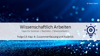 Wissenschaftliches Arbeiten  Folge 13 Kapitel 8 – Die Zusammenfassung und der Ausblick [upl. by Janet]