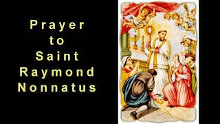 Prayer to Saint Raymond Nonnatus [upl. by Tallbot]