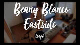 Benny Blanco  EASTSIDE Loop Cover [upl. by Bang289]