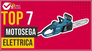 Motosega elettrica  Top 7  QualeScelgo [upl. by Yrelle]