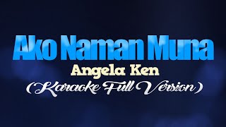 AKO NAMAN MUNA  Angela Ken FULL VERSION CoversPH KARAOKE [upl. by Annyahs74]