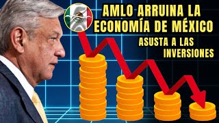 EL RAPIDÍN AMLO ALEJA LAS INVERSIONES DE MÉXICO Y ARRUINA LA ECONOMÍA [upl. by Stagg]