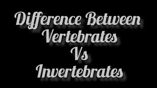 Vertebrates Vs Invertebrates Difference between Vertebrates and Invertebrates [upl. by Annahahs]