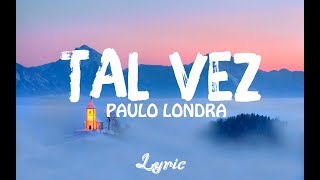 Paulo Londra  TAL VEZ Lyric Oficial [upl. by Aissatsan]