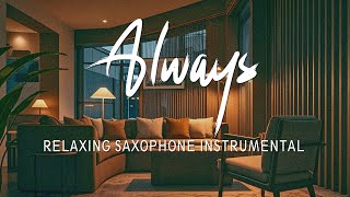 RELAXING SAXOPHONE INSTRUMENTAL  ALWAYS  LUCKMINAR [upl. by Neehcas]