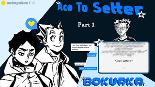 Ace To Setter • haikyuu texts • ｂｏｋｕａｋａ  Pt 15 [upl. by Ialocin]