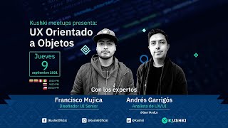 Kushki Meetups  Ux orientado a objetos ¿Sabes lo importante que es para nuestros usuarios [upl. by Jeremie]