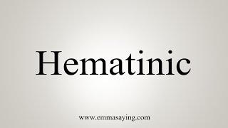 How To Say Hematinic [upl. by Fridell]