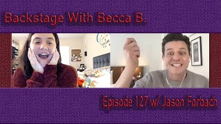 Backstage With Becca B Ep 127 w Into The Woods Jason Forbach [upl. by Layod841]