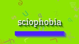 SCIOPHOBIA  HOW TO SAY SCIOPHOBIA [upl. by Ursuline]