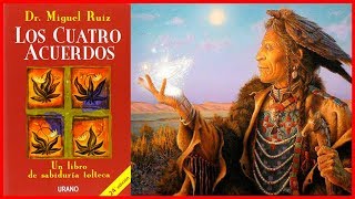 Libro LOS CUATRO ACUERDOS Toltecas de Miguel Angel Ruiz  RESUMEN COMPLETO [upl. by Lyrrad]