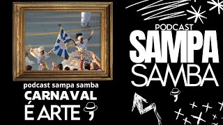 143  Carnaval é Arte  Podcast Sampa Samba [upl. by Heidie197]