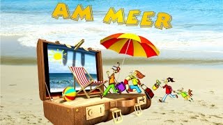 Am Meer ♪ SommerFerien CD Musikgeschichte Ferienlieder Sommerlieder amp Hörspiel Kinder [upl. by Acemahs106]