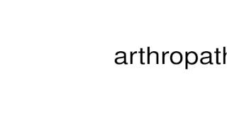 How to pronounce arthropathy [upl. by Nivle]