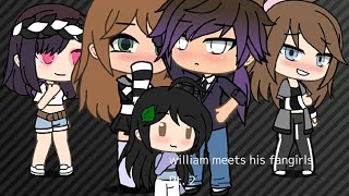 William meets his fangirls Pt 2 short [upl. by Swen368]