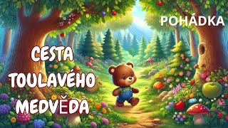 🐻✨ POHÁDKA O TOULAVÉM MEDVĚDOVI  AUDIOKNIHA PRO DĚTI 📖 [upl. by Sosanna507]