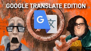 HalfLife Google Translate Edition [upl. by Asserak364]