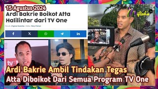 Ardi Bakrie Ambil Tindakan Tegas Boikot Atta dari Seluruh Program TV One Dia Artis Tak Punya Etika [upl. by Ichabod520]