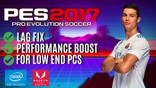 PES 2017 Lag Fix For Low End PCs and Laptops Updated [upl. by Melac]