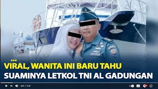 Viral Wanita ini Baru Tahu Suaminya Letkol TNI AL Gadungan Setelah 6 Bulan Menikah [upl. by Oiratnom]