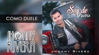 Jhonny Rivera Ft Los Hermanos Medina  Como Duele Video Oficial [upl. by Apicella904]