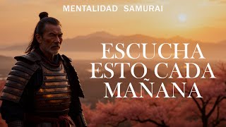 GANAR LA MAÑANA ESCUCHA ESTO TODOS LOS DÍAS E INICIA TU DÍA CON SERENIDAD  MENTALIDAD SAMURAIS [upl. by Drofnelg772]