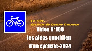 Vidéo N°108 Les aléas quotidien dun cycliste2024VoixOfffr [upl. by Let]