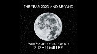 Podcast The Year 2023 and Beyond With Master of Astrology Susan Miller [upl. by Tisha]