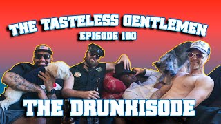 The Tasteless Gentlemen  Show Episode 100 [upl. by Dustie]