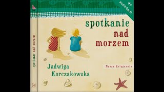 SPOTKANIE NAD MORZEM  Jadwiga Korczakowska [upl. by Phippen]